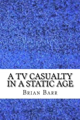 A TV Casualty in a Static Age An Existential Magical Realism Short Story