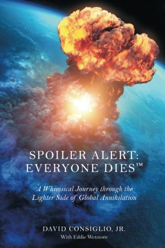Spoiler Alert - Everyone Dies A Whimsical Journey Through the Lighter Side of Global Annihilation
