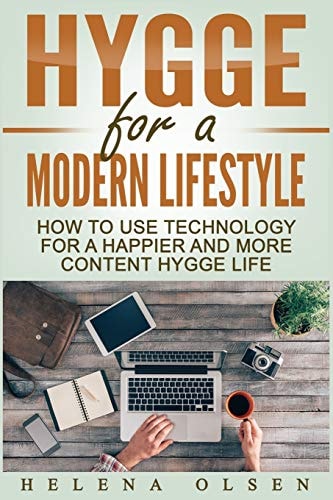 Hygge for a Modern Lifestyle How to Use Technology for a Happier and More Content Hygge Lifestyle