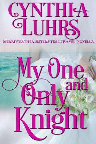 My One and Only Knight A Merriweather Sisters Time Travel Romance Novella