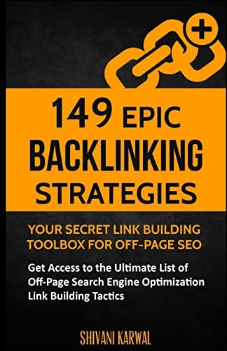 149 Epic Backlinking Strategies: Your Secret Link Building Toolbox for Off-Page Get Access to the Ultimate List of Off-Page Search Engine Optimization Link Building Tactics