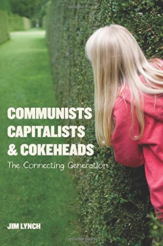 Communists, Capitalists and Cokeheads The Connecting Generation
