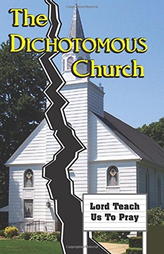 The Dichotomous Church LORD TEACH US to PRAY