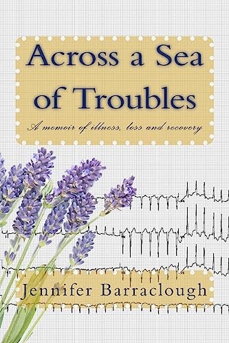 Across a Sea of Troubles A Memoir of Illness, Loss and Recovery