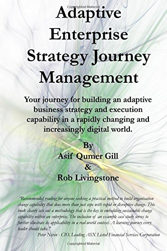 Adaptive Enterprise Strategy Journey Management Your Journey for Building an Adaptive Business Strategy and Execution Capability in a Rapidly Changing and Increasingly Digital World
