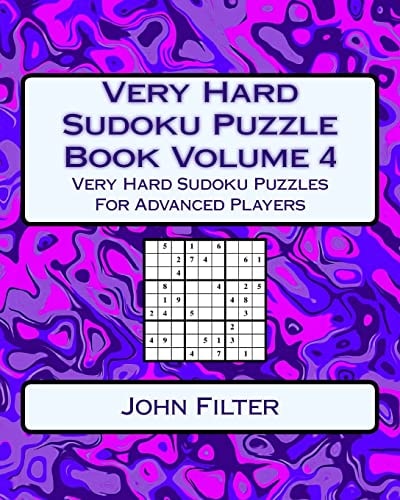 Very Hard Sudoku Puzzle Book Volume 4 Very Hard Sudoku Puzzles For Advanced Players