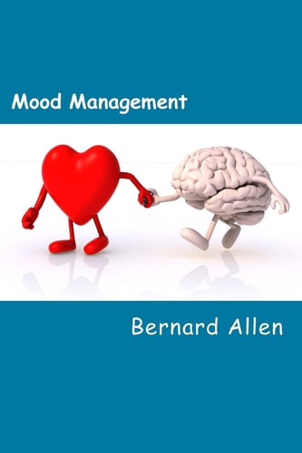 Mood Management Understanding the Whole Body, Brain and Mind