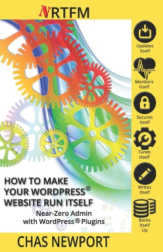 How to Make Your Website Run Itself WPSetup Attack Security & Near-Zero Admin with WordPress(R) Plugins