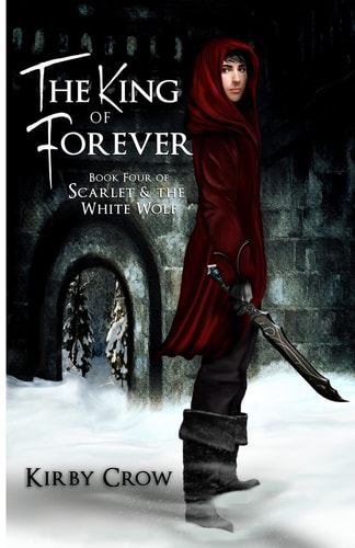 The King of Forever Book Four of Scarlet and the White Wolf