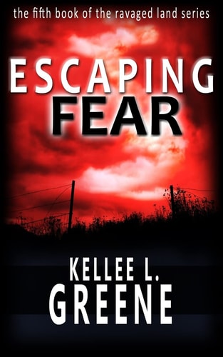 Escaping Fear - a Post-Apocalyptic Novel