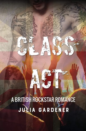 Class Act (a BRITISH ROCKSTAR BAD BOY ROMANCE)