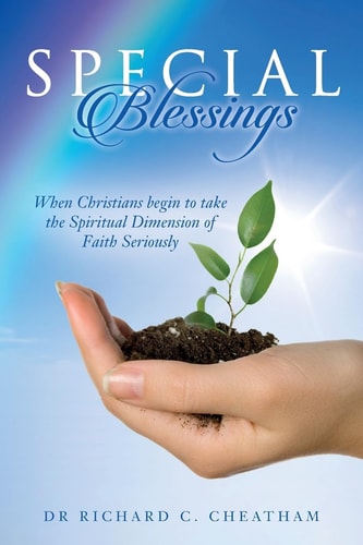 Special Blessings When Christians Begin to Take the Spiritual Dimension of Faith Seriously