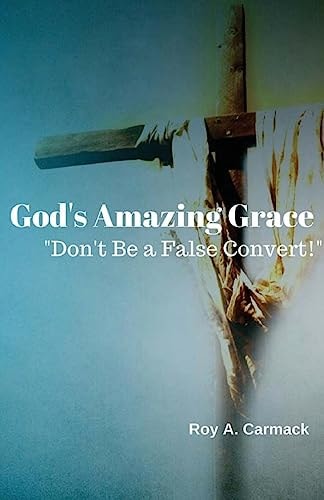God's Amazing Grace Don't Be a False Convert!