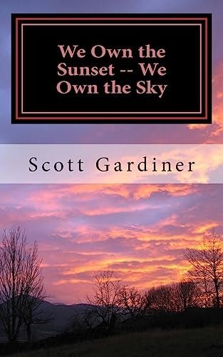We Own the Sunset -- We Own the Sky A Book of Poetry