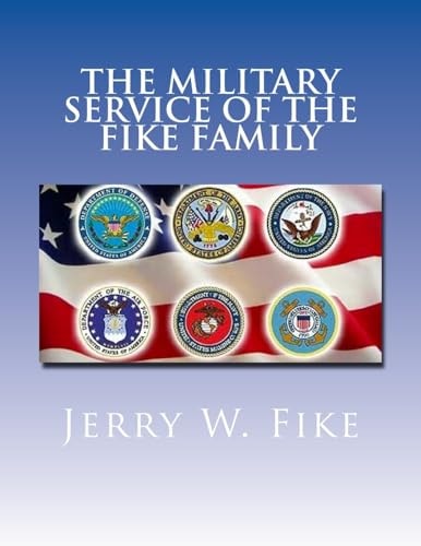 The Military Service of the Fike Family Descendants of Christian Fike Sr.
