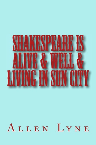 Shakespeare in Alive and Well and Living in Sun City