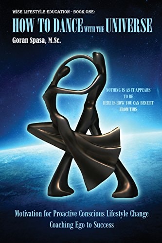 How to Dance with the Universe Motivation for Proactive Conscious Lifestyle Change - Coaching Ego to Success
