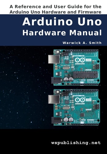 Arduino Uno Hardware Manual A Reference and User Guide for the Arduino Uno Hardware and Firmware