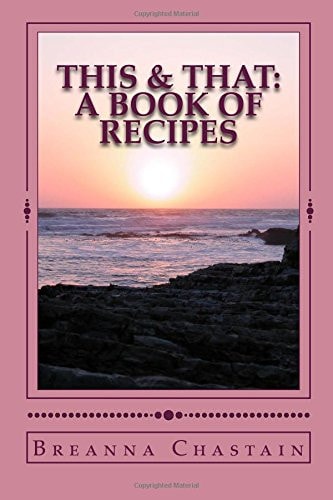 This & That A Recipe Book