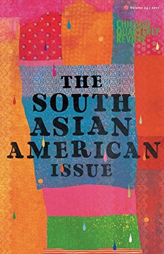 Chicago Quarterly Review Vol. 24 The South Asian American Issue