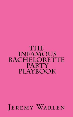 The Infamous Bachelorette Party Playbook A Scavenger Hunt For The Mild & The Wild