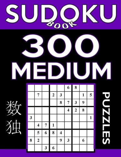 Sudoku Book 300 Medium Puzzles Sudoku Puzzle Book With Only One Level of Difficulty