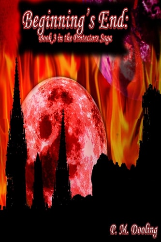 Beginning's End Book 3 in the Protectors Saga