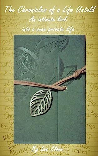 The Chronicles of a Life Untold An Intimate Look Into a Once Private Life.