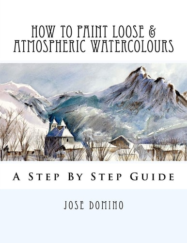 How to Paint Loose and Atmospheric Watercolours Impressionist Watercolour Techniques