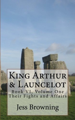 King Arthur and Launcelot Their Fights and Affairs