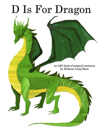 D Is For Dragon An ABC Book of Magical Creatures