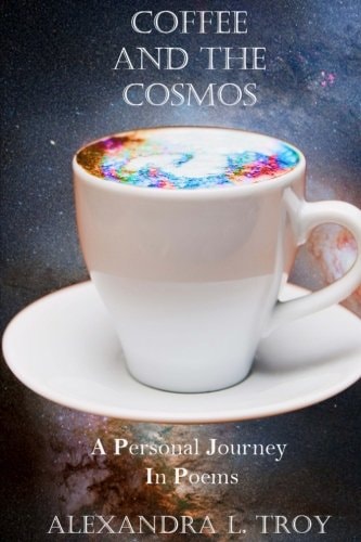 Coffee and the Cosmos A Personal Journey in Poems