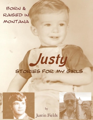 Justy, Stories For My Girls Raised in Montana