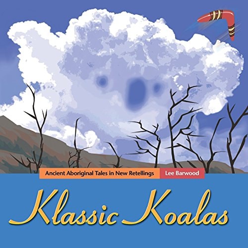 Klassic Koalas Ancient Aboriginal Tales In New Retellings (Trade Color Edition)