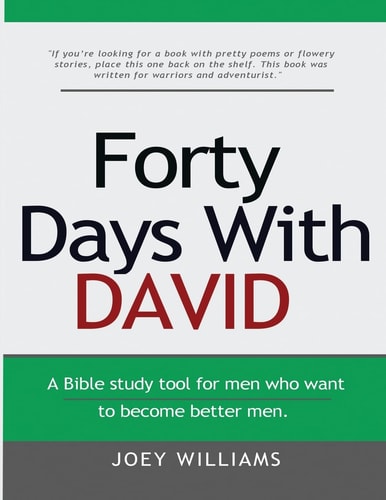 Forty Days With David A Tool for Men who Want to Become Better Men.