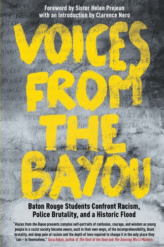 Voices from the Bayou Baton Rouge Students Confront Racism, Police Brutality, and a Historic Flood