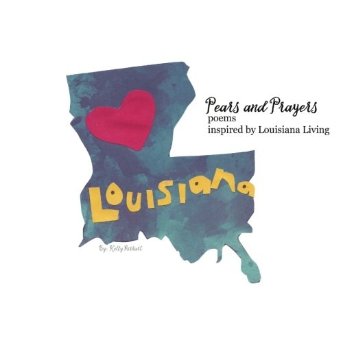 Pears and Prayers Poems Inspired by Louisiana Living