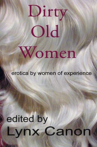 Dirty Old Women Erotica by Women of Experience