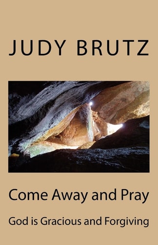 Come Away and Pray God Is Gracious and Forgiving