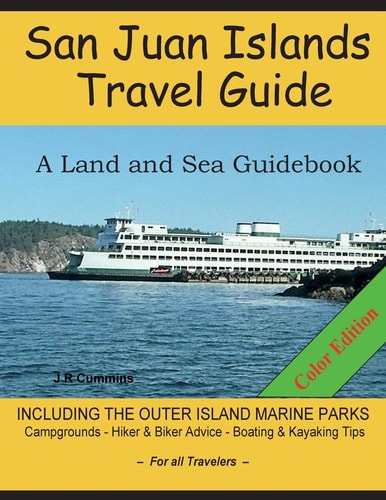 San Juan Islands Travel Guide A Land and Sea Guidebook