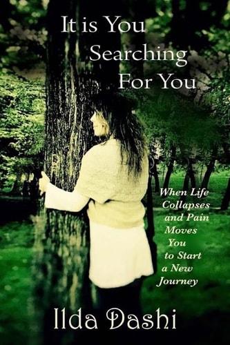It Is You Searching for You When Life Collapses and Pain Moves You to Start a New Journey