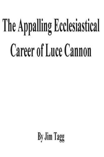 The Appalling Ecclesiastical Career of Luce Cannon