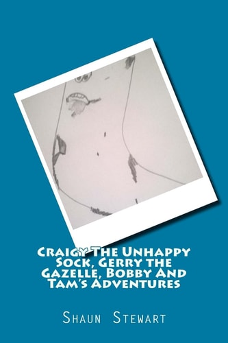 Craigy The Unhappy Sock, Gerry The Gazelle Bobby And Tam's Adventures