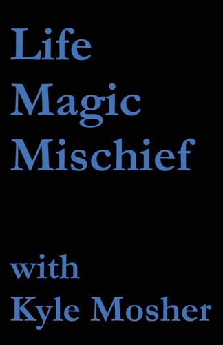 Life, Magic, Mischief Volume 1
