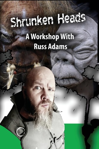 Shrunken Heads A Workshop with Russ Adams
