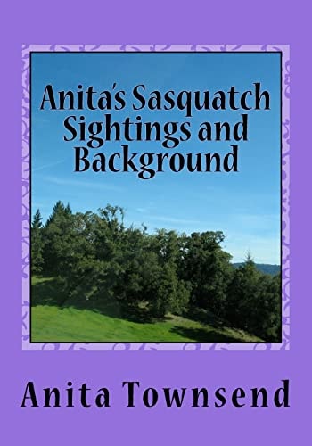 Anita's Sasquatch Sightings and Background Factual Accounts
