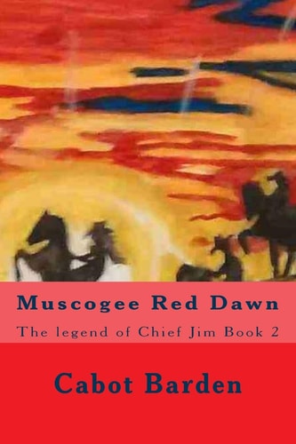 Muscogee Red Dawn The Legend of Chief Jim Book 2