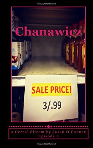 Chanawicz: Episode 2 (a Cereal Sitcom by Jason O'Conner)