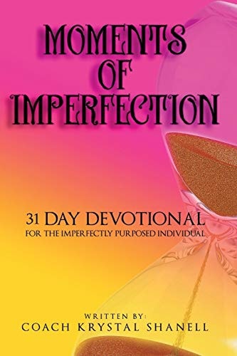 Moments of Imperfection A 31 Day Devotional for the Imperfectly Purposed
