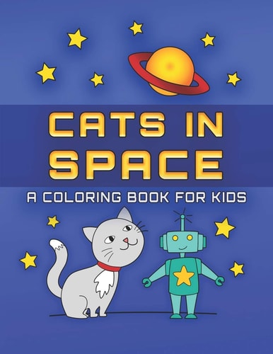 Cats in Space A Coloring Book for Kids